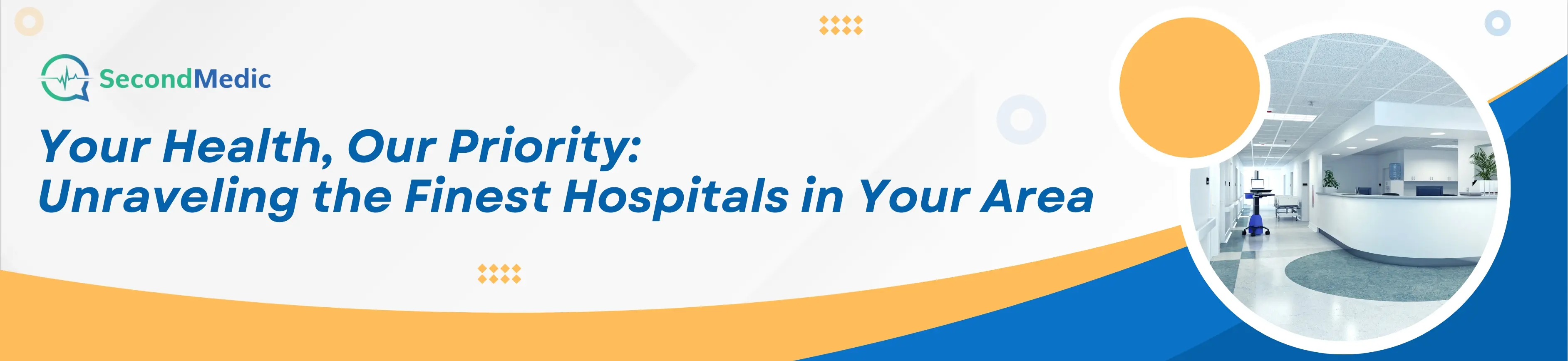 A banner with the text 'Your health is our top priority.' This suggests a focus on prioritizing user health. Additionally, it mentions providing a list of the best hospitals nearby, indicating a service aimed at helping users find quality healthcare facilities.