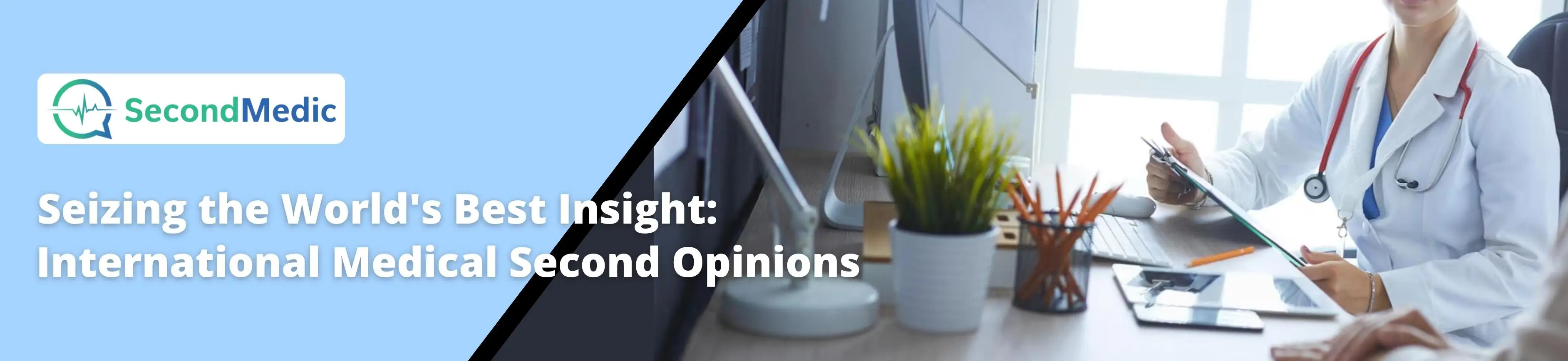 A banner with the text 'Get the world's best insights with international medical second opinion.' This suggests the availability of a service offering expert medical advice from international specialists.