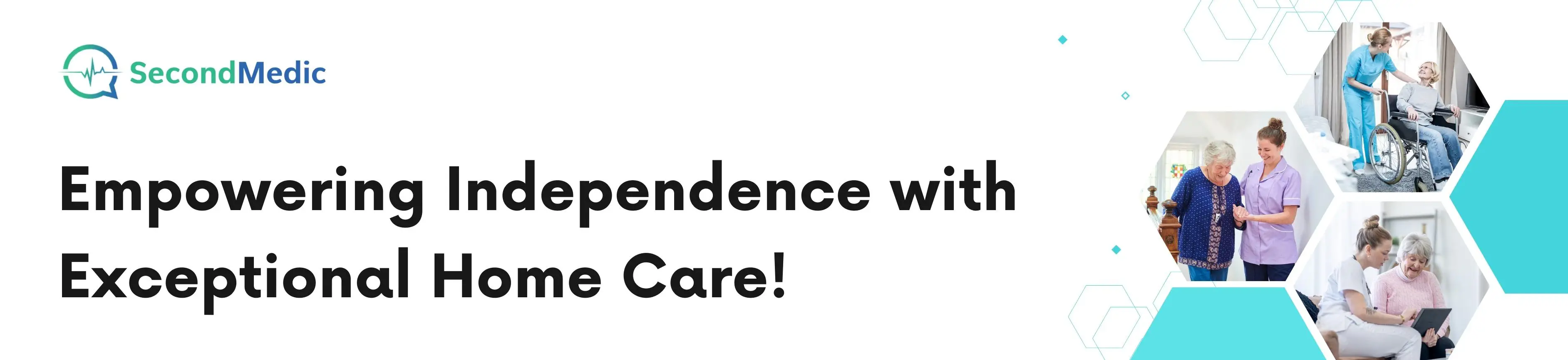A banner showcasing 'Exceptional homecare services for empowering independence.' This implies the promotion of high-quality homecare services aimed at fostering independence.
